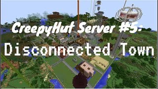 Creepyhut Server #5: Disconnected's Spawn Town
