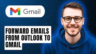 How To Forward Emails From Outlook To Gmail [2026 Guide]