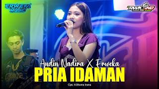 Tranding TikTok❗️ANDIN NADIRA - PRIA IDAMAN || ERWEKA MUSIC LIVE || PM AUDIO X ADT AUDIO