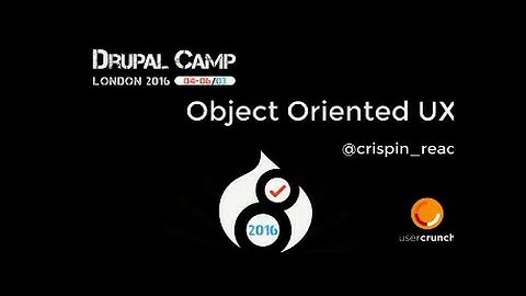Drupalcamp London 2016 - Object Oriented UX with Drupal
