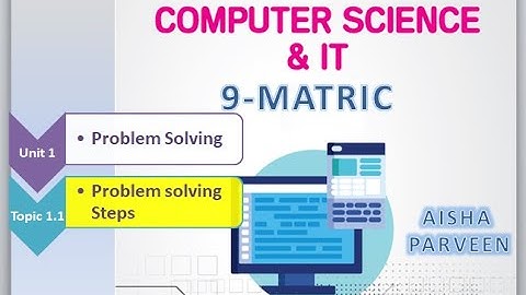 1.1 | Problem Solving Steps | 9th Class | Computer Science