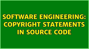 Software Engineering: Copyright statements in source code (3 Solutions!!)