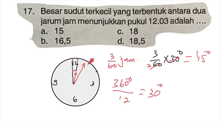 Tentukan besar sudut terbesar yang dibentuk oleh kedua jarum jam yang menunjukkan pukul 13 30