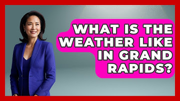 What Is The Weather Like In Grand Rapids? - The Midwest Guru