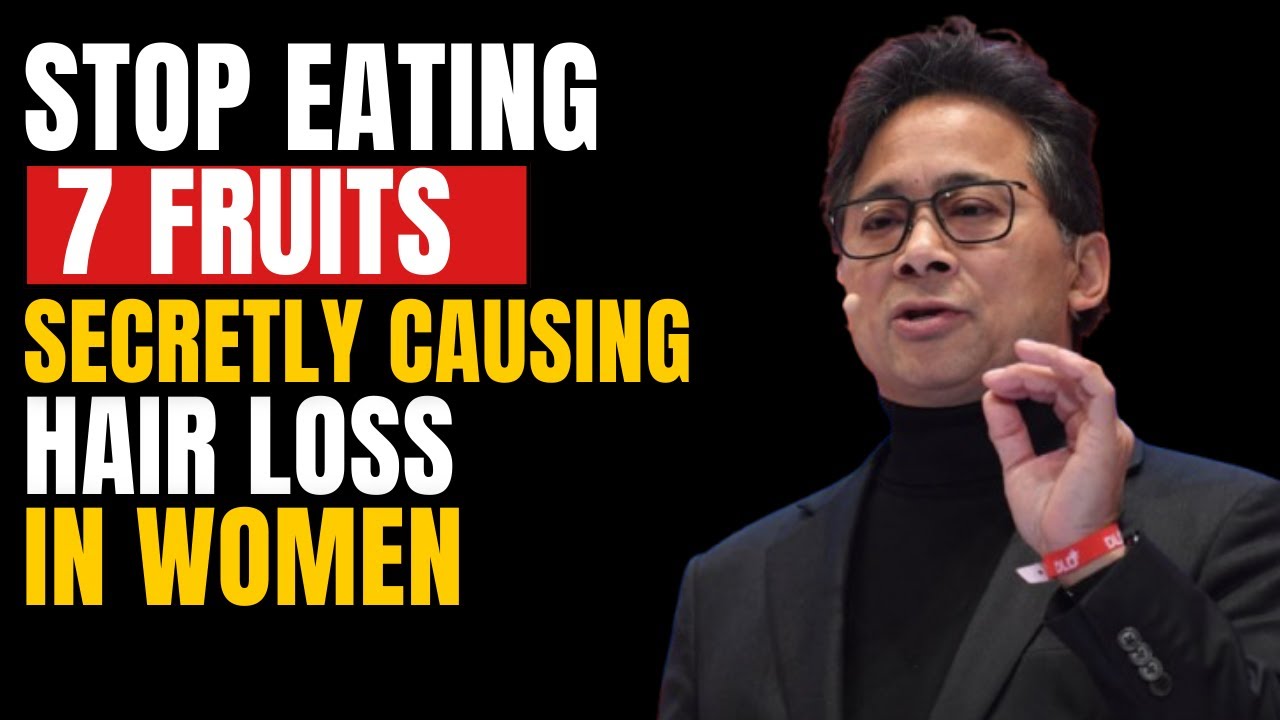  Stop Eating These 7 Fruits Ruining Your Hair | Dr. William Li
