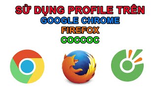 SỬ DỤNG PROFILE TRÊN GOOGLE CHROME , FIREFOX, COCCOC | NÔNG DÂN CÀY COIN screenshot 2