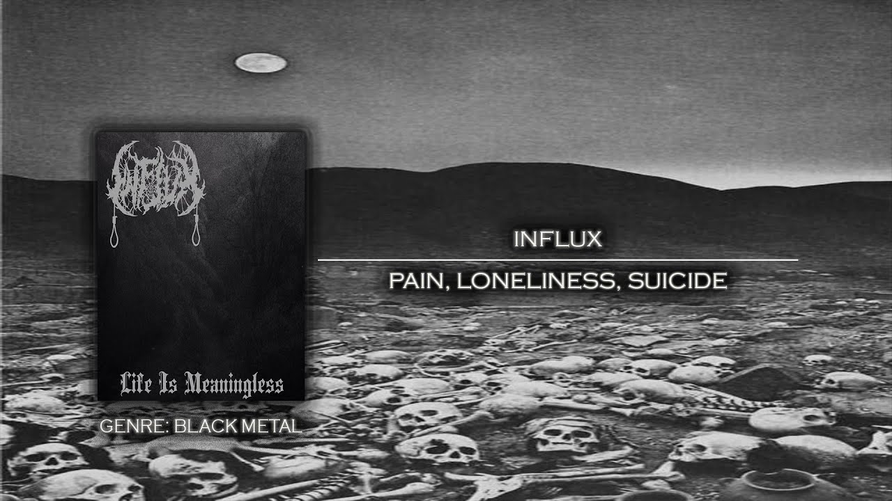 [Depressive Black Metal] Influx - Pain, Loneliness, Suicide