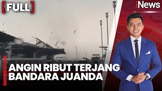 Angin Ribut Terjang Bandara Juanda, Penerbangan Dialihkan |FULL iNews Prime (08/01)