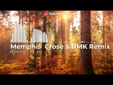 Memphis Crose & RMK Remix (DJ KAUFUSI)