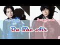 Kamiya Hiroshi&amp;Ono Daisuke - On The Air(Romaji,Kanji,English) Full Lyrics