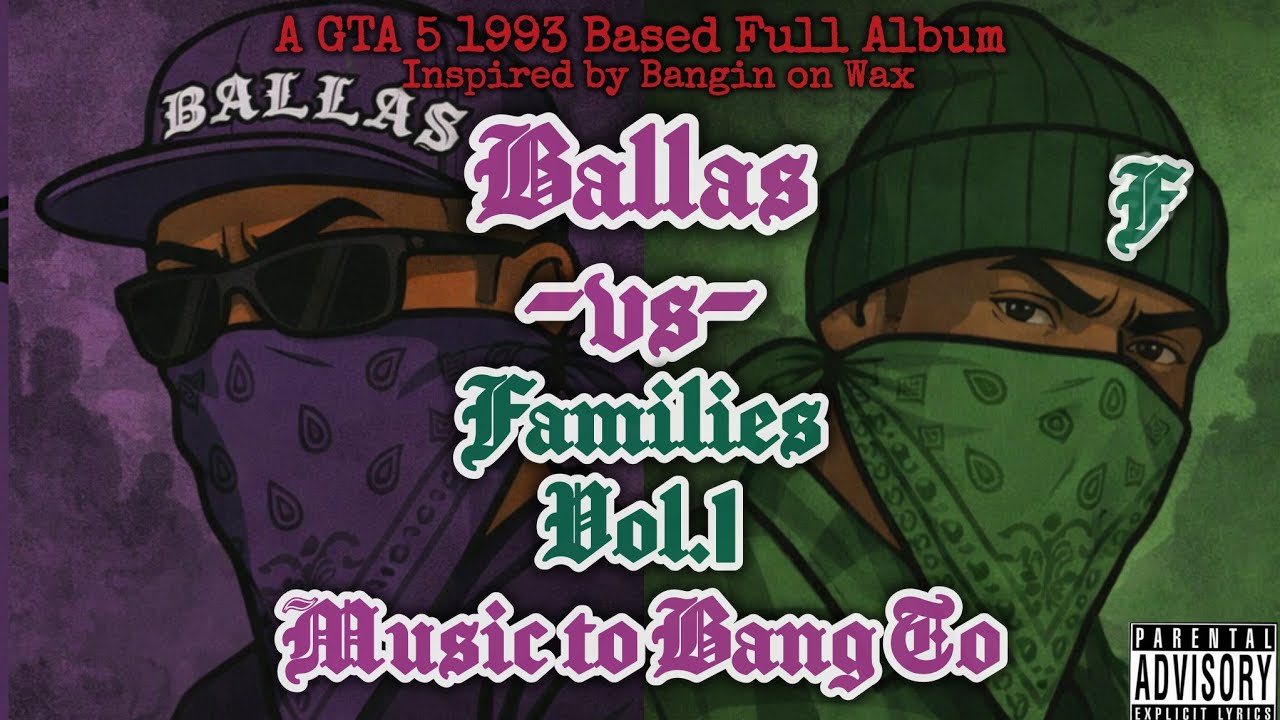 Ballas vs Families Vol.1: Music to Bang To (GTA V Bangin on Wax) (1993) [FULL ALBUM]