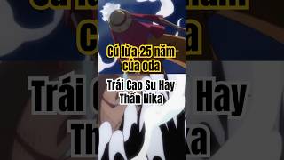 Cú Lừa 25 Năm Của Oda: Trái Cao Su Hay Thần Nika?