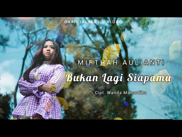 Slow Rock 2023 - Miftah Aulianti - Bukan Lagi Siapamu (Official Music Video) class=