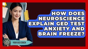 How Does Neuroscience Explain GED Test Anxiety And Brain Freeze? - Your GED Coach