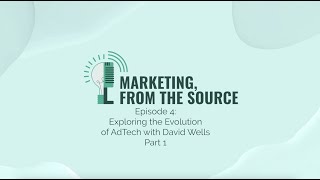 Exploring the Evolution of AdTech with David Wells | Part 1 | Snippet