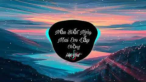 Tik Tok  Nếu Biết Ngày Mai Em Lấy Chồng   Nhạc Nền TikTok VN Gây Nghiện Hiện
