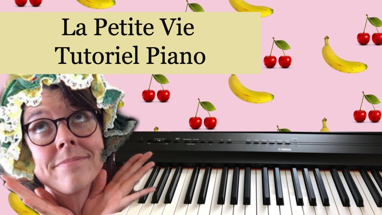 La Petite Vie Tutoriel Piano YouTube La Petite Vie Tutoriel Piano YouTube