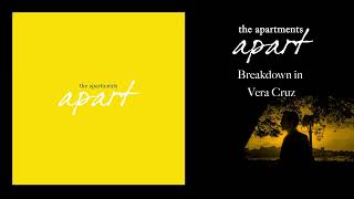 The Apartments - Breakdown in Vera Cruz (2023 Remaster) [OFFICIAL AUDIO]
