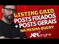 Como exibir todos os posts + posts fixados no Listing Grid com Jetengine e Query Builder