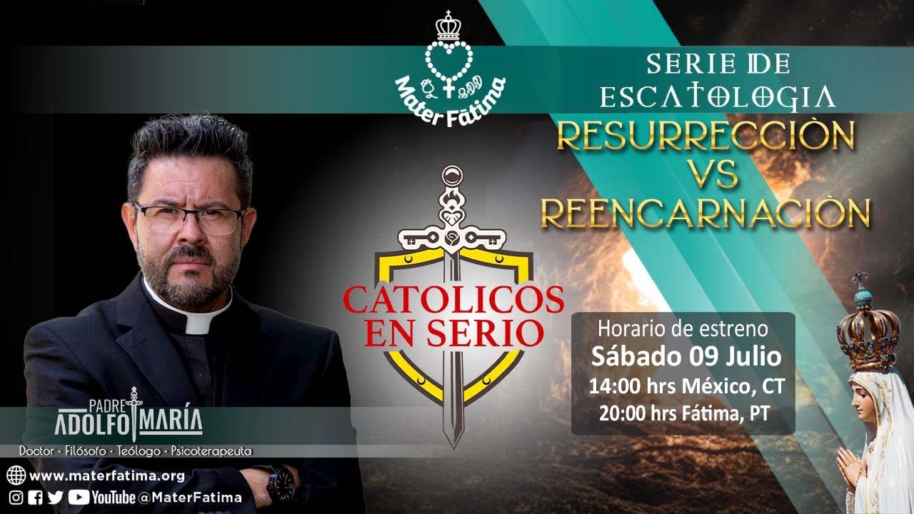 3. Resurrección vs reencarnación. Católicos en serio con el Padre Adolfo María