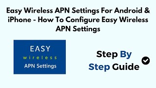 Easy Wireless APN Settings For Android & iPhone - How To Configure Easy Wireless APN Settings screenshot 5