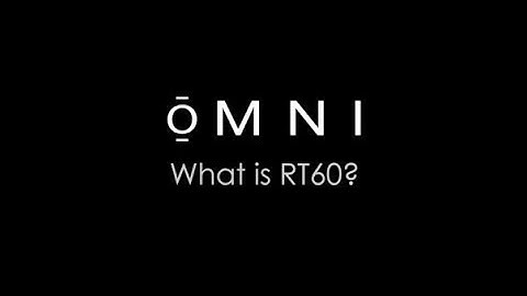 Omni: What is RT60