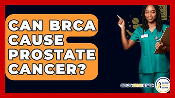 Can BRCA Cause Prostate Cancer? - Oncology Support Network