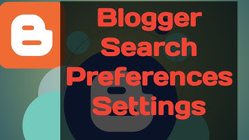 Google Blogger Search Preferences Settings Learn  in Urdu and Hindi