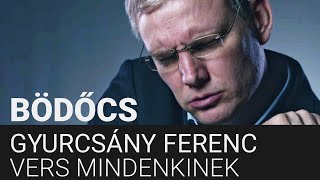 Bödőcs: Gyurcsány - Vers mindenkinek