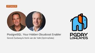 PostgreSQL: Your Hidden Cloudcost Enabler - Gerard Zuidweg & Henk van der Valk (OptimaData)