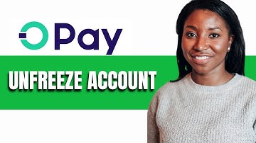 HOW TO UNFREEZE OPAY ACCOUNT