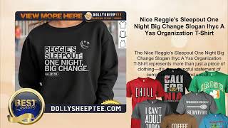 Nice Reggie's Sleepout One Night Big Change Slogan Ihyc A Yss Organization T-Shirt