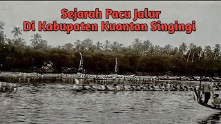 Sejarah Pacu Jalur di Kabupaten Kuantan Singingi