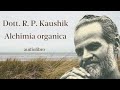 Dott r p kaushik  alchimia organica  audiolibro