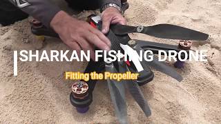 SHARKAN FISHING DRONE: FITTING THE QUICK RELEASE PROPELLERS