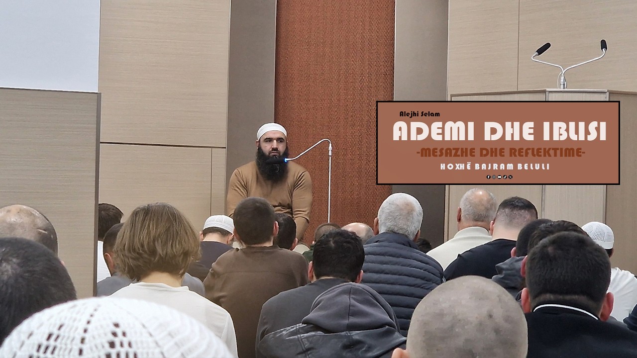 TERAVIA 01/Ademi alejhi selam dhe Iblisi - Mesazhe dhe Reflektime - Hoxhë Bajram Beluli