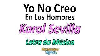Karol Sevilla - Yo No Creo En Los Hombres - Letra / Lyrics