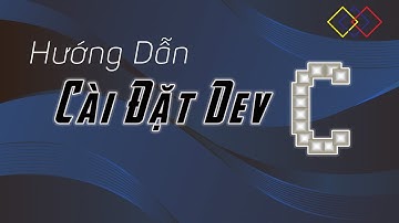 Lập trình C Căn Bản | Cài Đặt Dev C++ & Hello World