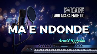 Karaoke Ma'e Ndonde | Lagu Daerah Ende Lio Terbaru | Cipta Lukas Leba | Voc. Arnol Nggedu
