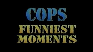 COPS: Funniest Moments