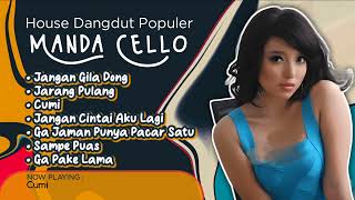 Playlist House Dangdut Populer Manda Cello - Gak Pake Lama Bilang Saja Kalau Kau Suka