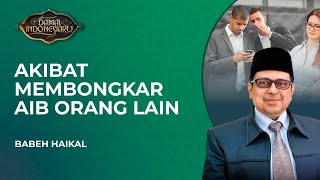 Hukum Menyebarkan Aib Orang Lain di Media Sosial, Ini Penjelasan Babeh Haikal | Damai Indonesiaku
