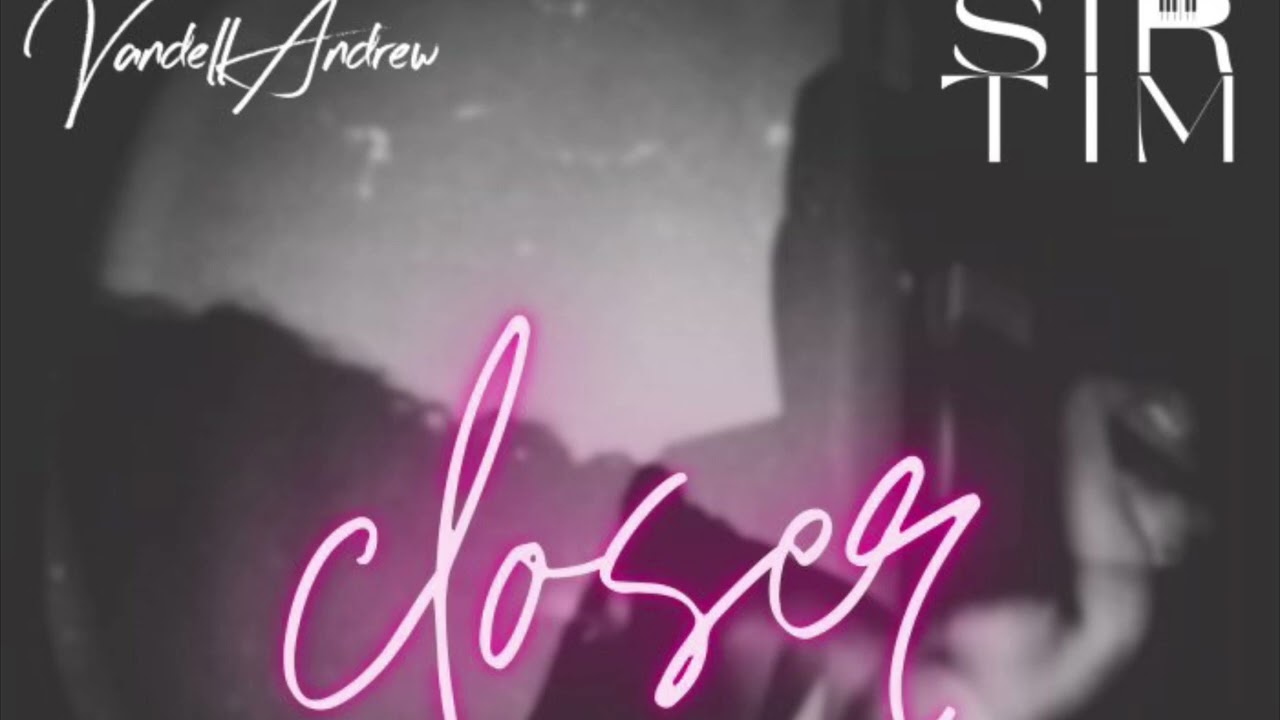 Watch CLOSER - Vandell Andrew x Sir Tim on YouTube Watch CLOSER - Vandell Andrew x Sir Tim on YouTube