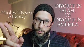 Divorce in Islam vs. American Law - Talaq, Khula, and more.