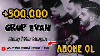 Grup EVAN - Grani Halay/Kör Kurşun 2023(edit: Cuma Çevik)