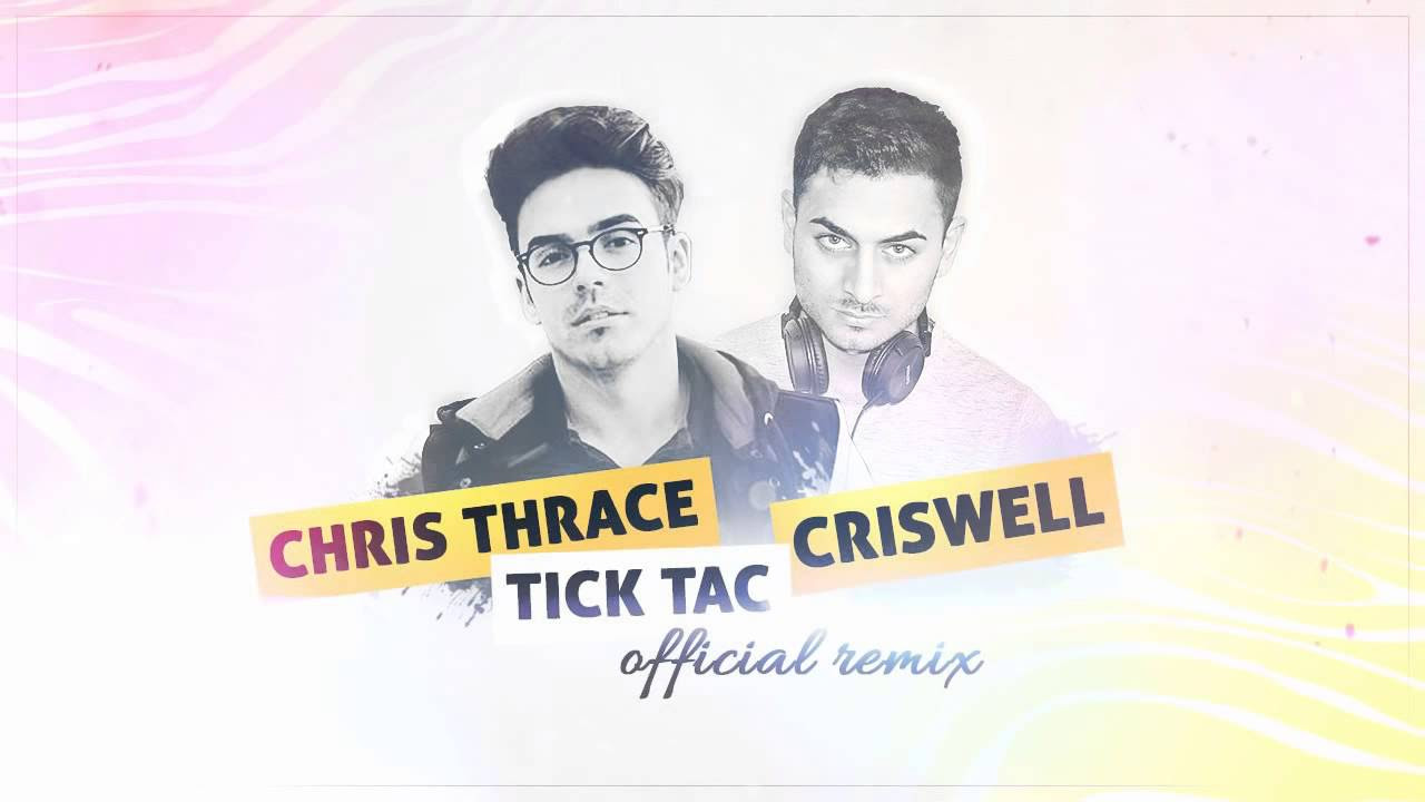 Chris Thrace  Tick Tac Criswell Official Remix