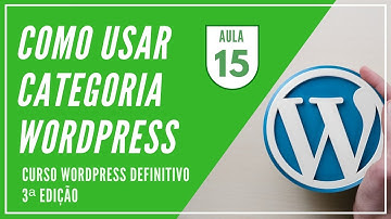 Categoria no WordPress | Como criar e para que serve - Aula 15