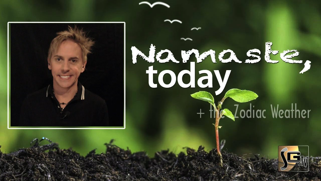 Friday September 12 2014 Namaste Today And The Zodiac Weather How Do You Feel Youtube