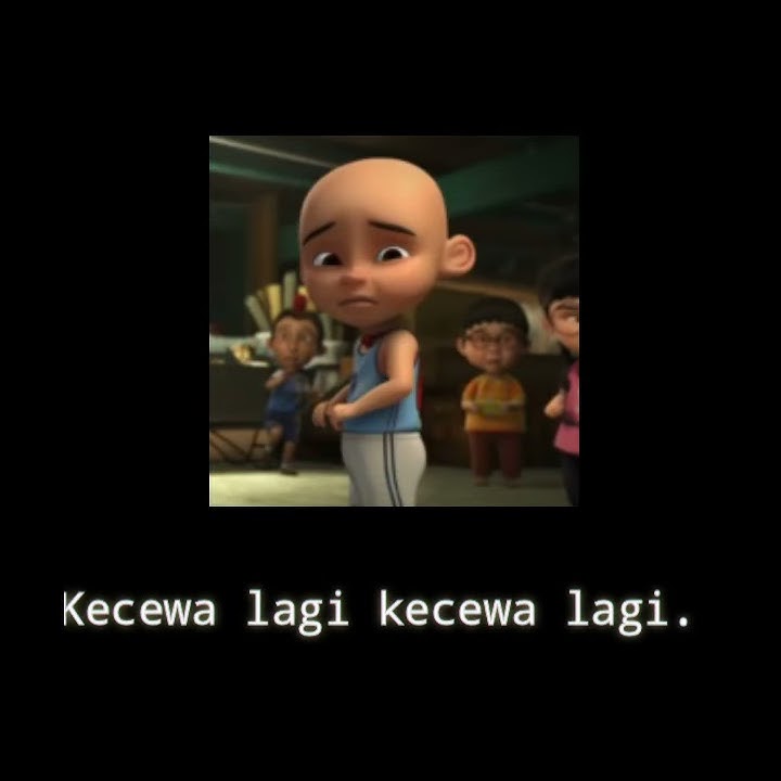Story WA upin ipin sad ;( || 02