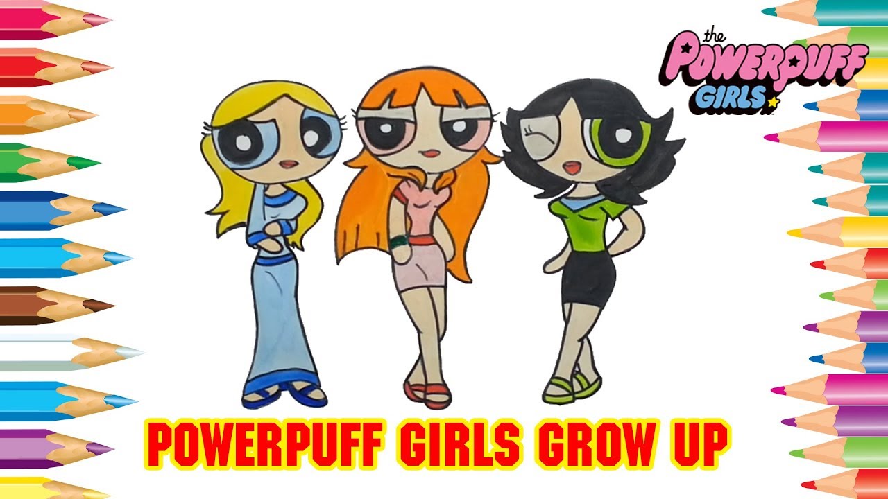 New Drawing Powerpuff Girls Powerpuff Girls Grow Up Drawing Cartoon For Children 304 Youtube